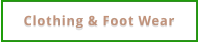 Clothing & Foot Wear