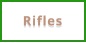 Rifles
