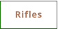Rifles