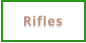 Rifles