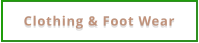 Clothing & Foot Wear