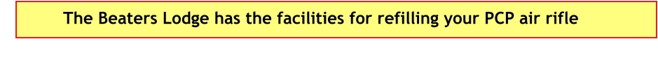 The Beaters Lodge has the facilities for refilling your PCP air rifle