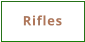 Rifles