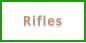 Rifles