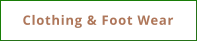 Clothing & Foot Wear