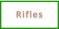 Rifles