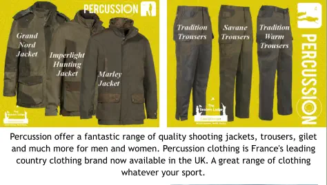 Percussion offer a fantastic range of quality shooting jackets, trousers, gilet and much more for men and women. Percussion clothing is France's leading country clothing brand now available in the UK. A great range of clothing whatever your sport.